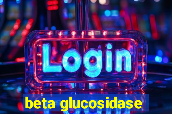 beta glucosidase